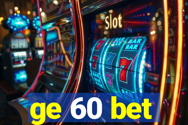 ge 60 bet